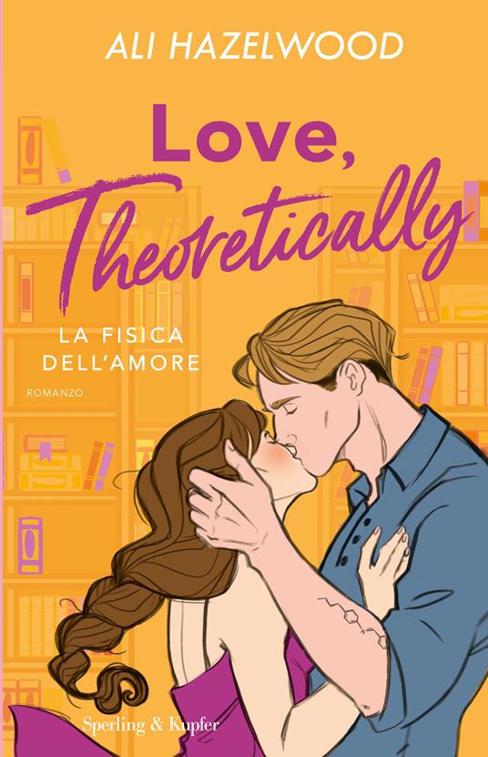 Ali Hazelwood Love, theoretically. La fisica dell'amore